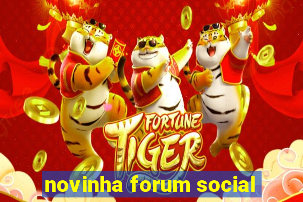 novinha forum social